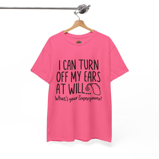Funny Hard of Hearing Unisex Tee - Turn Off My Ears Superpower Shirt