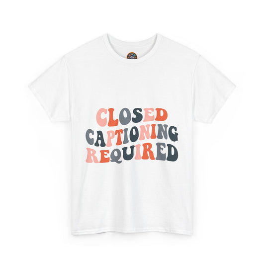 Unisex Heavy Cotton Tee - 'Closed Captioning Required' Graphic Tee for Accessibility Advocates