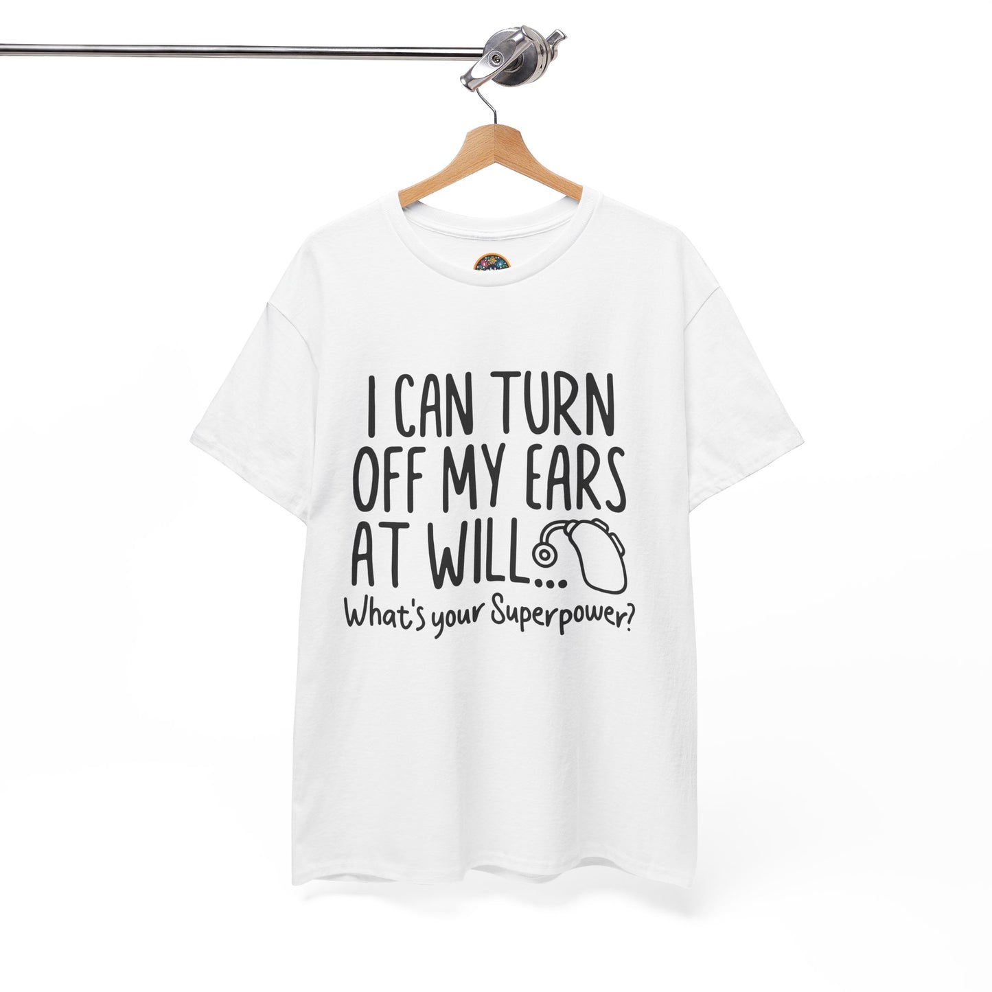 Funny Hard of Hearing Unisex Tee - Turn Off My Ears Superpower Shirt