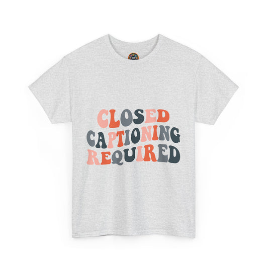 Unisex Heavy Cotton Tee - 'Closed Captioning Required' Graphic Tee for Accessibility Advocates